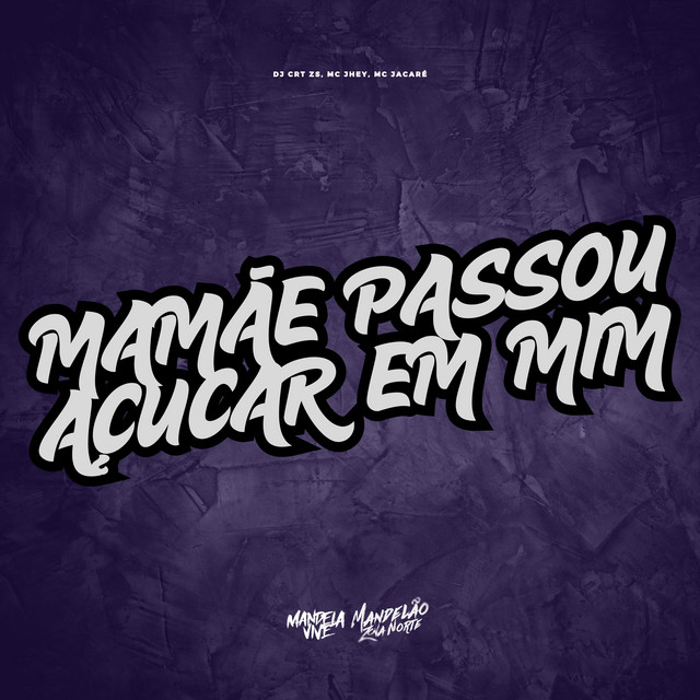 Mamãe Passou Açúcar em Mim