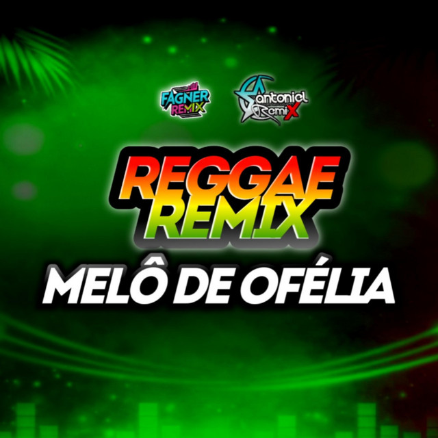 MELÔ DE OFÉLIA - REGGAE REMIX