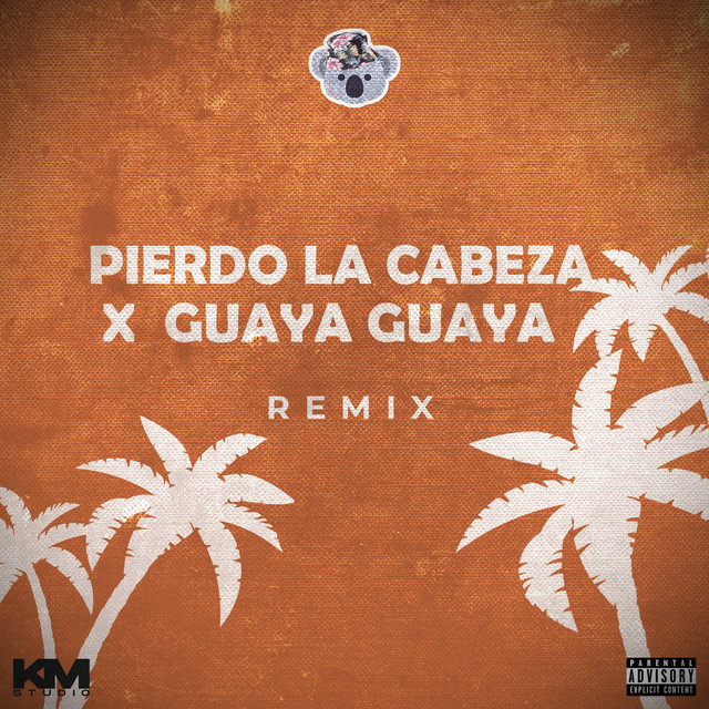 Pierdo la Cabeza X Guaya Guaya - Remix