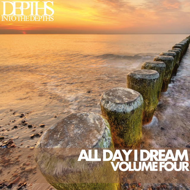All Day I Dream, Vol. Four - Essential Deep House Selection ...