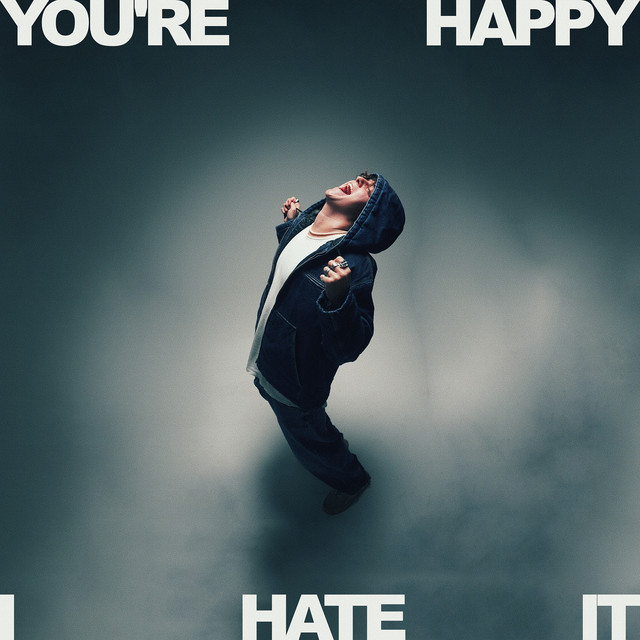 You're Happy, I Hate It