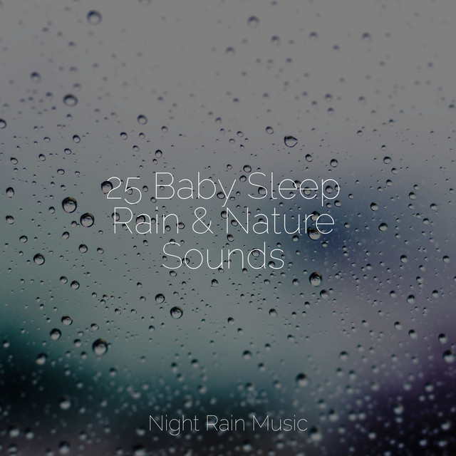 25 Baby Sleep Rain & Nature Sounds - Album by Deep Sleep Music ...