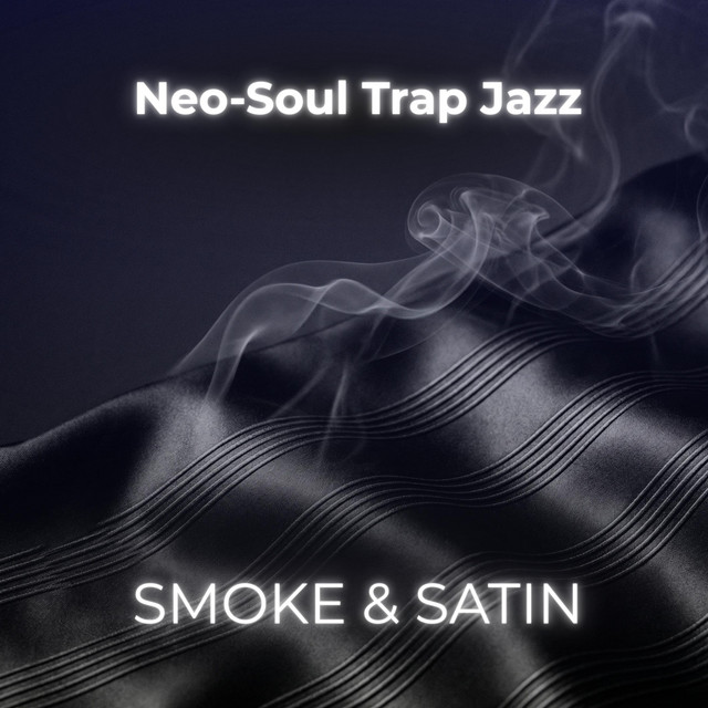Smoke & Satin (Neo-Soul Trap Jazz)