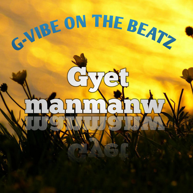 Gyèt manman'w - Single by G-vibe On The Beatz | Spotify