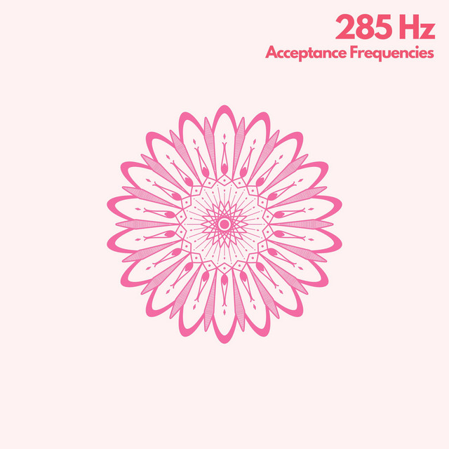 285 Hz Acceptance Frequencies - EP by 432 Hz Frequencies | Spotify