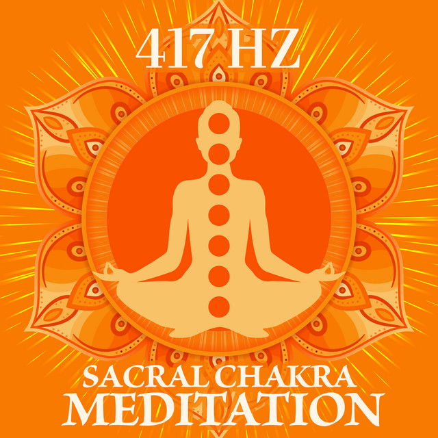 417 Hz Sacral Chakra Meditation - Album by Chakra Balancing Music Oasis ...