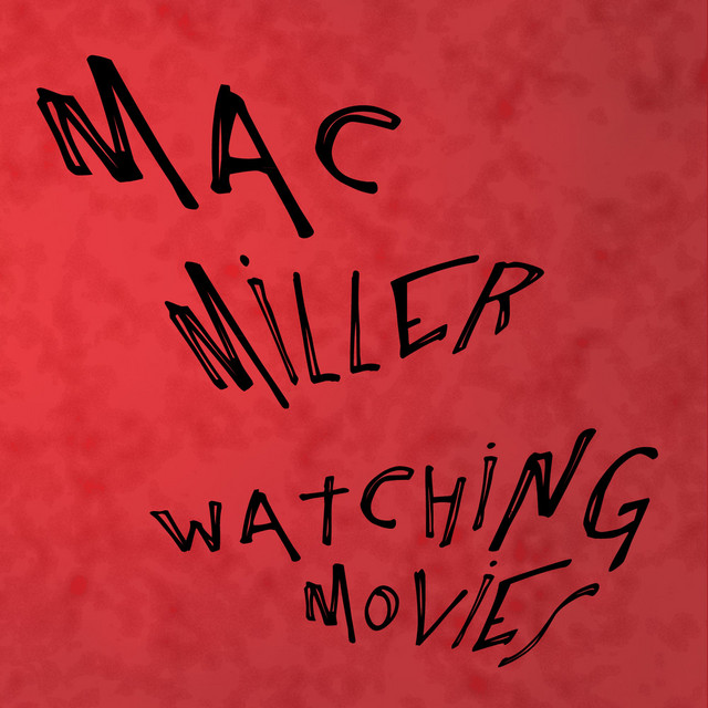 Watching Movies - Single by Mac Miller | Spotify