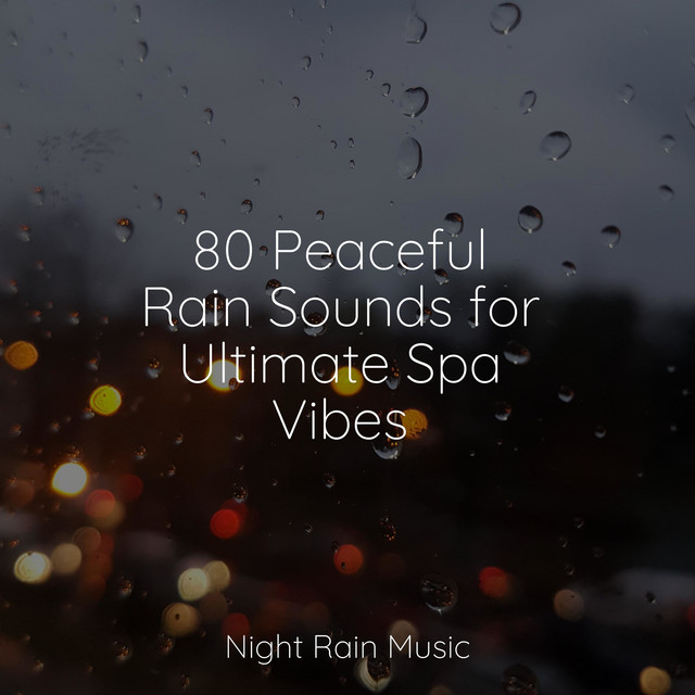 80 Peaceful Rain Sounds for Ultimate Spa Vibes cover art