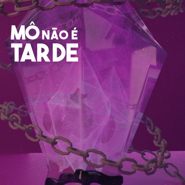 Mô, Não É Tarde