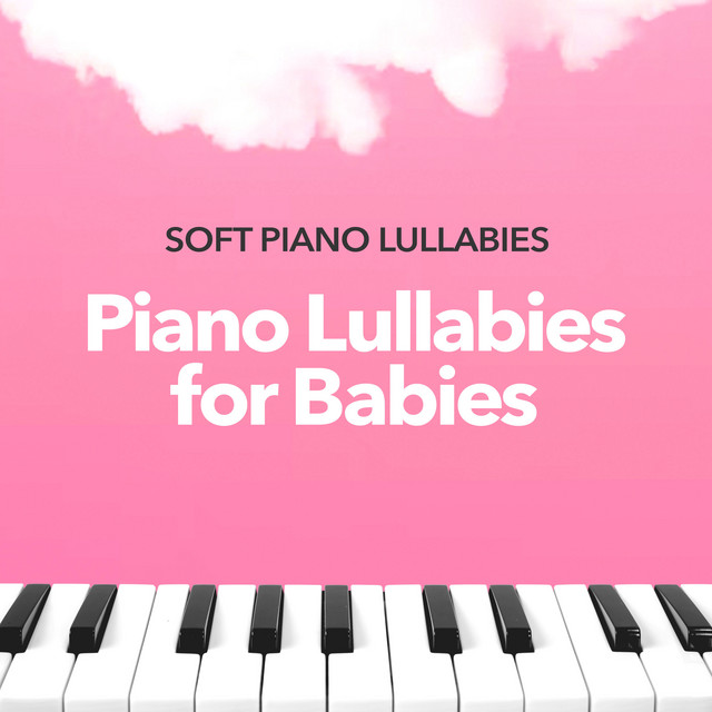 Piano Lullabies for Babies - Album by Soft Piano Lullabies | Spotify