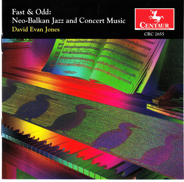 David Evan Jones: Fast & Odd - Neo-Balkan Jazz and Concert Music