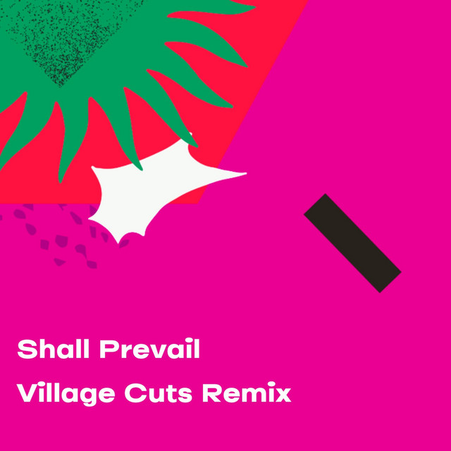 Shall Prevail - Village Cuts Remix