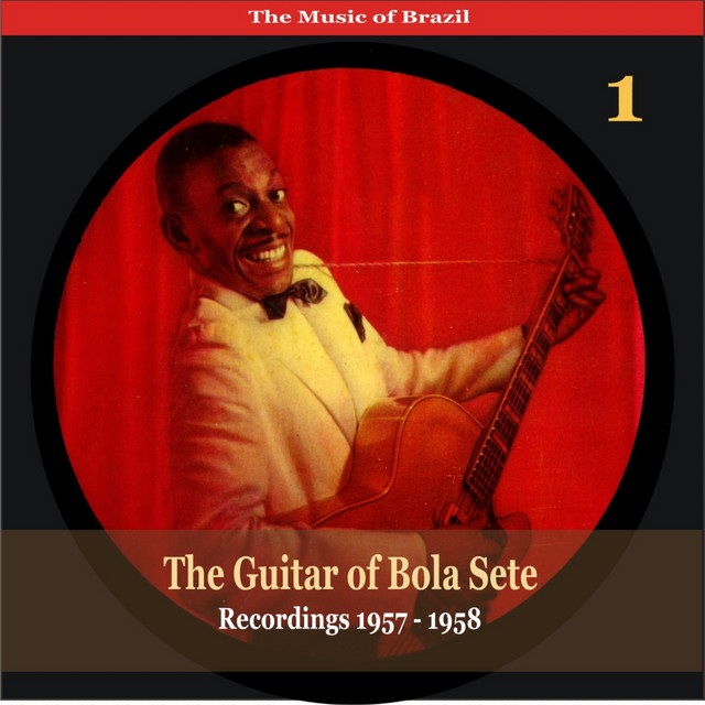 The Music of Brazil / The Guitar of Bola Sete Volume 1 / Recordings 1957 - 1958 cover art