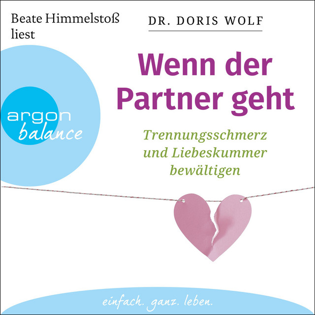 Wenn der Partner geht [Trennungsschmerz und Liebeskummer bewältigen ...