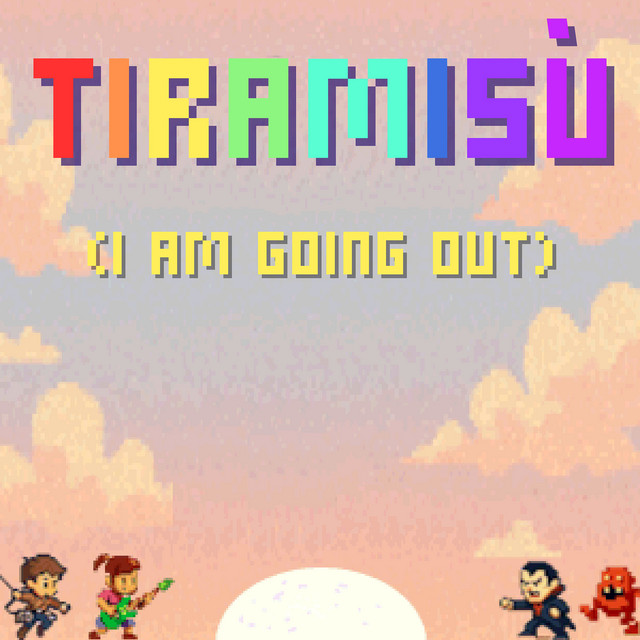 Tiramisù - I Am Going Out