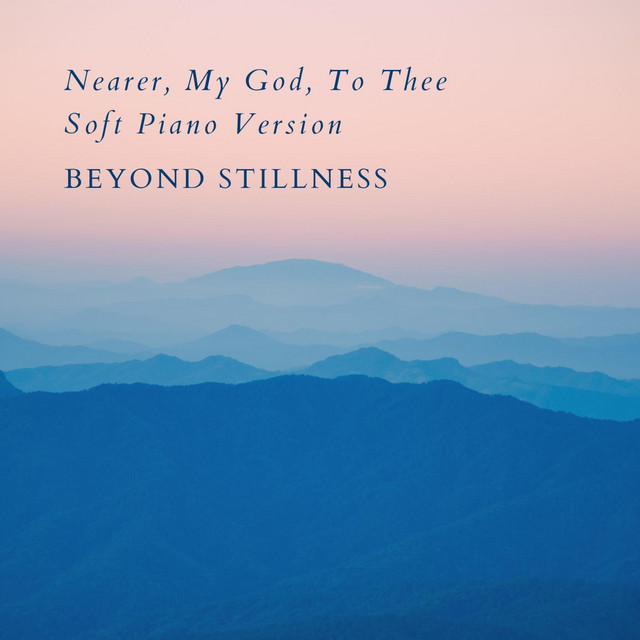 Nearer, My God, To Thee (Soft Piano Version) - Single by Beyond ...