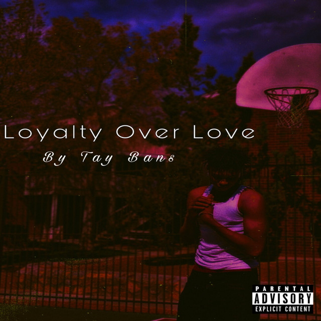 Loyalty Over Love - Album by Tay Bans | Spotify
