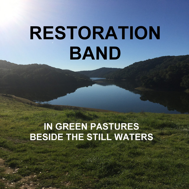 In Green Pastures Beside the Still Waters - Album by Restoration Band ...