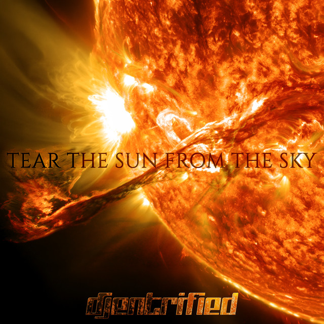 Tear the Sun from the Sky