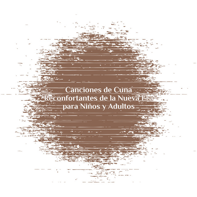 Canciones de Cuna Reconfortantes de la Nueva Era para Niños y Adultos: Música Relajante, Ruido Marrón Antiestrés, Pensamiento Positivo cover art