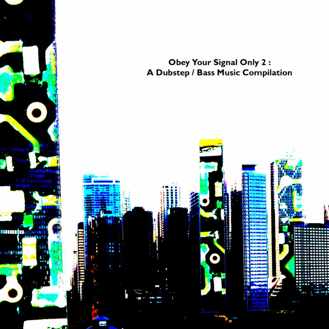 Obey Your Signal Only 2: A Dubstep / Bass Music Compilation cover