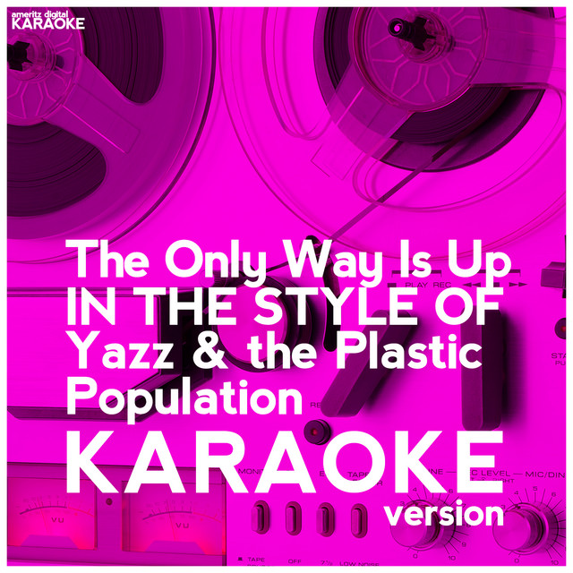 The Only Way Is Up (In the Style of Yazz & The Plastic Population) [Karaoke Version]