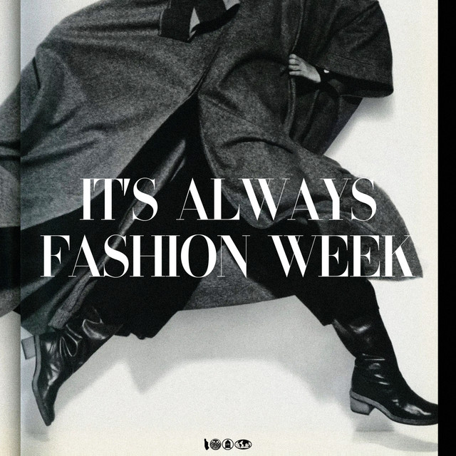 It's Always Fashion Week