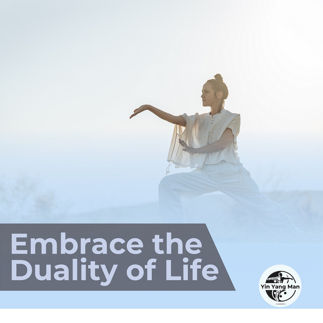 Embrace the Duality of Life
