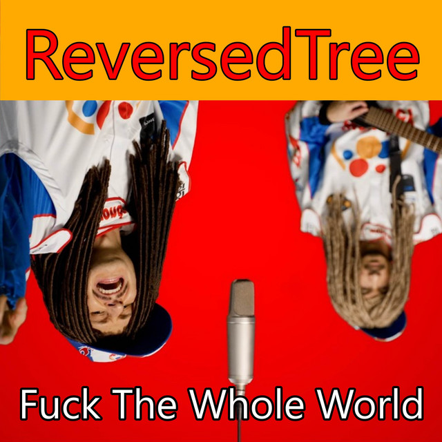 Fuck The Whole World - Single by ReversedTree | Spotify