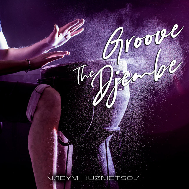 Обкладинка: Groove The Djembe — Vadym Kuznietsov