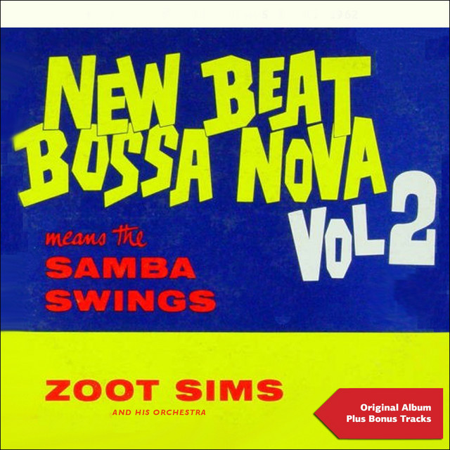 New Beat Bossa Nova, Vol. 2 - Album by Zoot Sims And His Orchestra