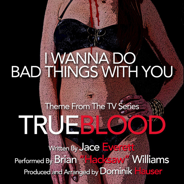 I Wanna Do Bad Things With You - Theme from "TrueBlood" by Jace Everett (feat. Dominik Hauser)