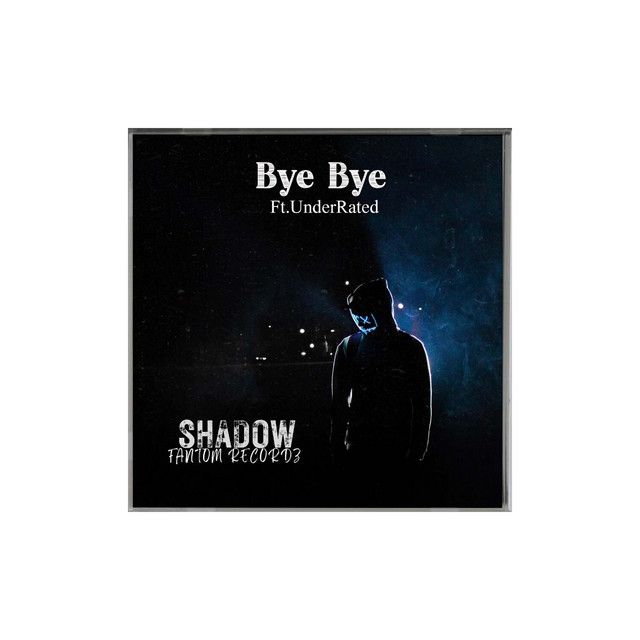 Bye Bye - song and lyrics by Shadow, Underrated | Spotify