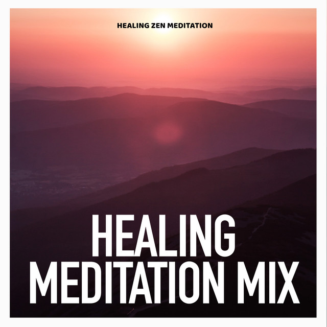 Healing Meditation Mix - Album by Healing Zen Meditation | Spotify