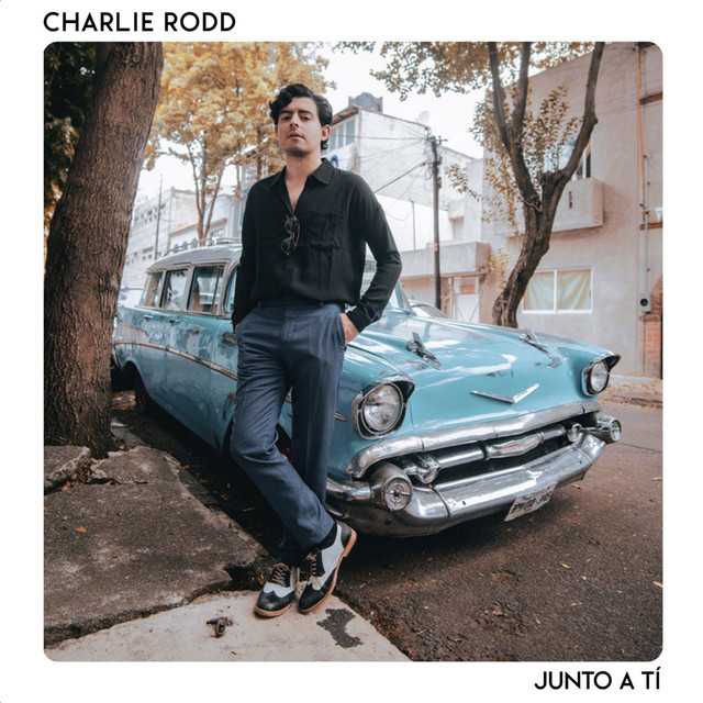 Junto A Ti - Single by Charlie Rodd | Spotify