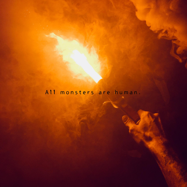 All Monsters Are Human. (single)