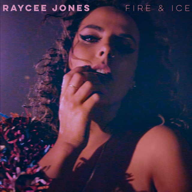 Fire & Ice - song and lyrics by Raycee Jones | Spotify