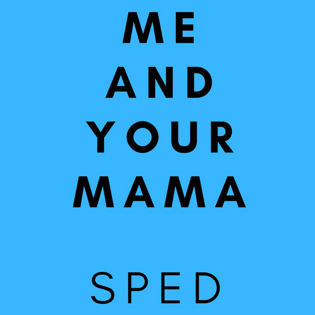 me-and-your-mama-sped-single-by-chilldance-spotify
