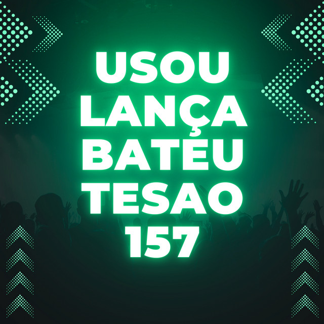 USOU LANÇA BATEU TESAO 157