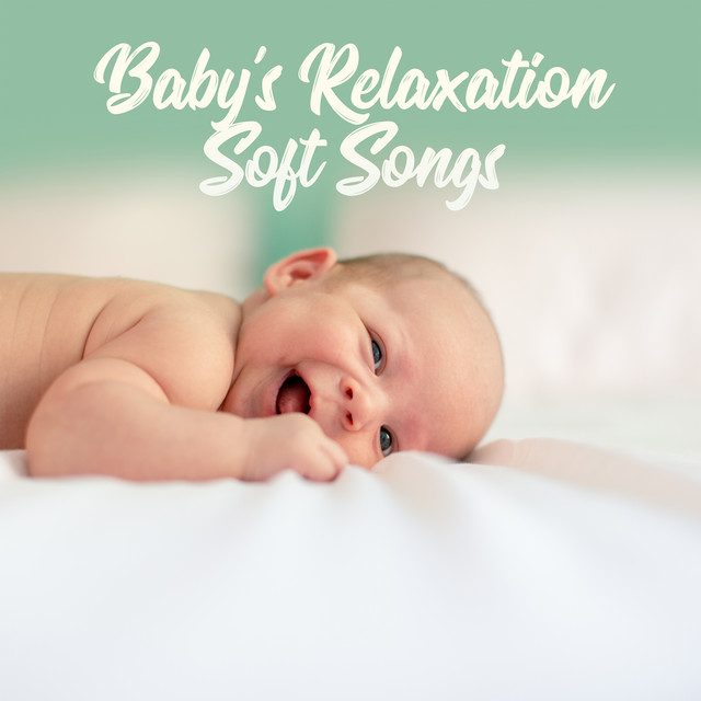 Baby's Relaxation Soft Songs: 15 New Age Soothing Songs for Baby's Calming Down & Sleep Well cover art