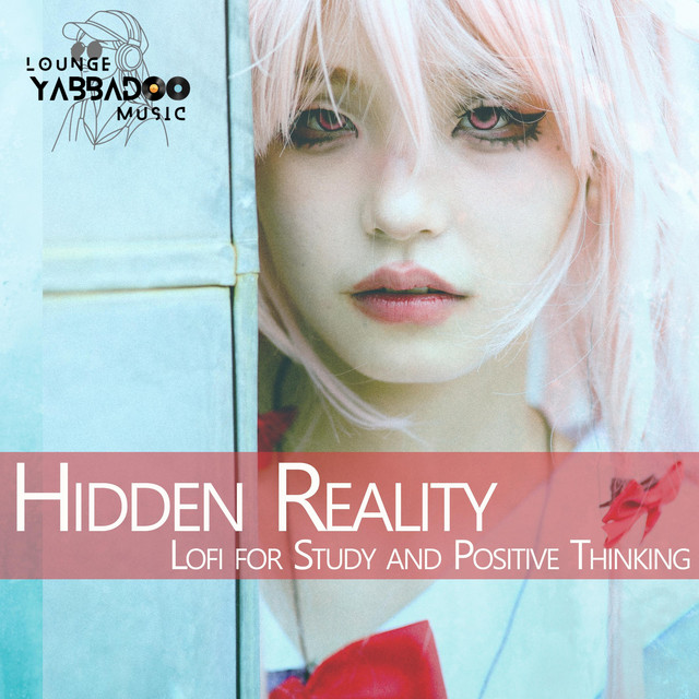 Hidden Reality: Lofi for Study and Positive Thinking