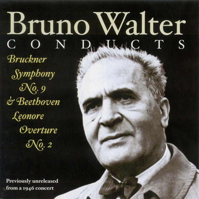 Bruckner, A.: Symphony No. 9 / Beethoven, L. Van: Leonore Overture No. 2 (New York Philharmonic Symphony, Walter) (1946)