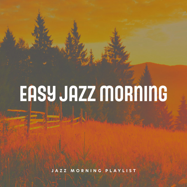 Easy Jazz Morning - Album by Jazz Morning Playlist | Spotify