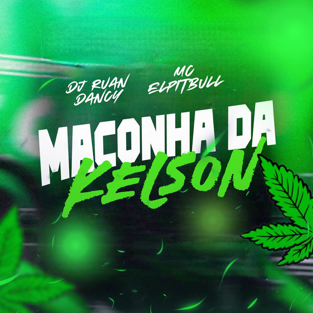 MACONHA DA KELSON
