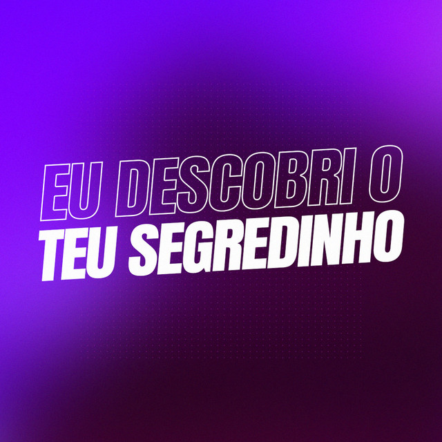 Eu Descobri o Teu Segredinho - Remix