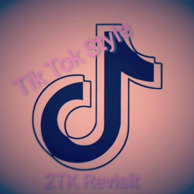 Tik Tok Style (Radio Edit) - Single by 2TK Revisit | Spotify