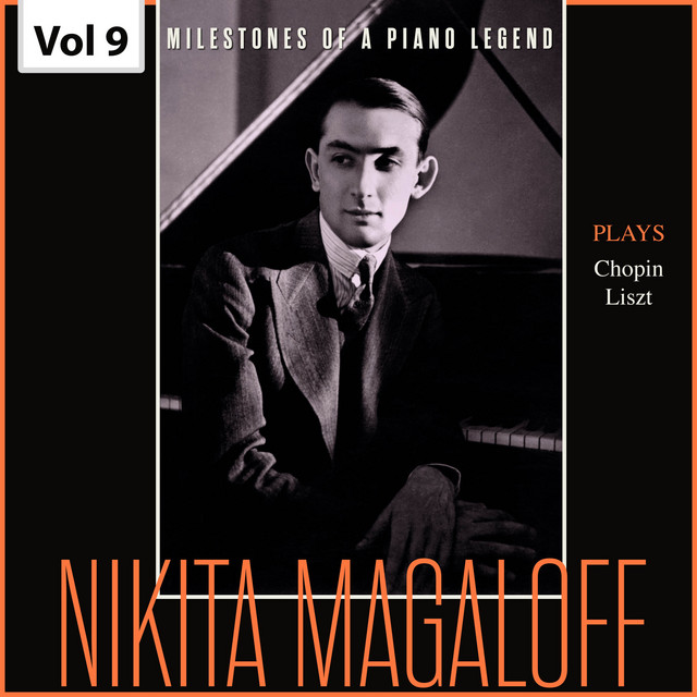 Milestones of a Piano Legend: Nikita Magaloff, Vol. 9