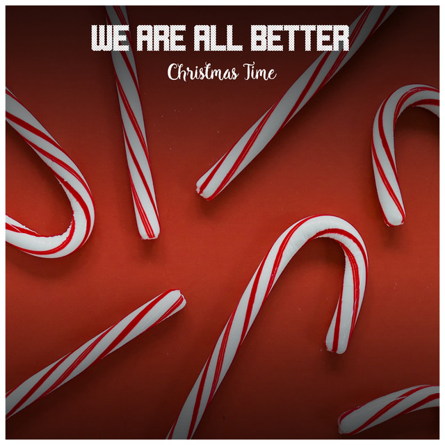 We Are All Better Christmas Time - Compilation by Various Artists | Spotify