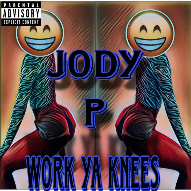Work Ya Knees - Single by Jody P | Spotify