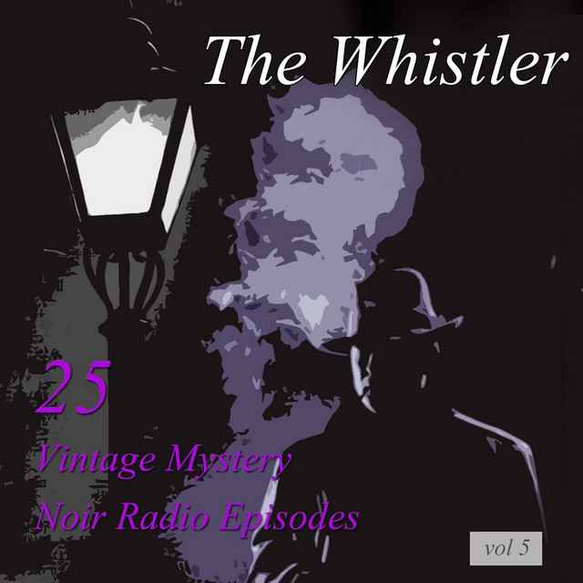 The Whistler, Vol 5: 25 Vintage Mystery Noir Radio Episodes cover art